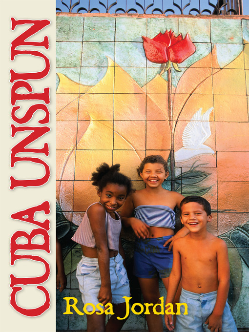 Title details for Cuba Unspun by Rosa Jordan - Available